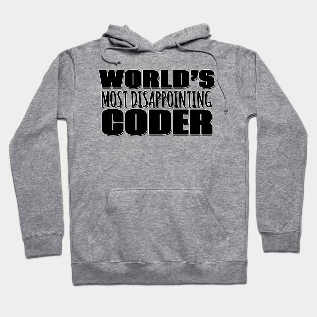 World's Most Disappointing Coder Hoodie by Mookle